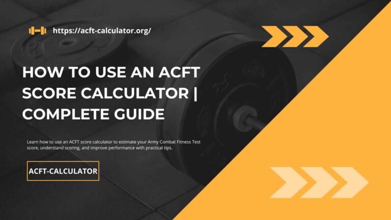How to Use an ACFT Score Calculator
